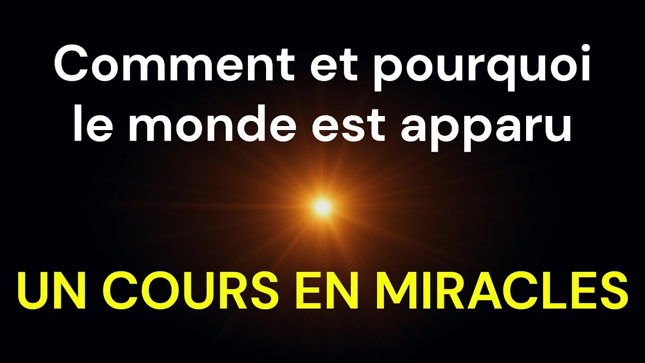 Origine du Monde et de l'Univers 🌌 | Un Cours En Miracles