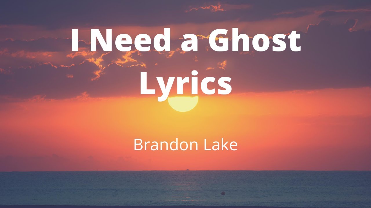 I Need a Ghost Lyrics by Brandon Lake 🎶