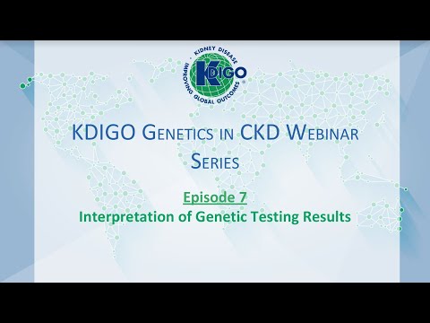 Episode 7 - KDIGO Genetics in CKD Webinar Series: Interpretation of Genetic Testing Results