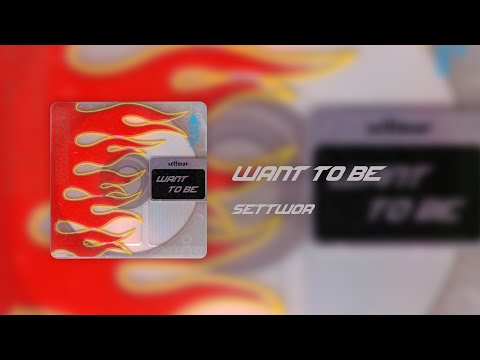 SETTWOR - Want to Be