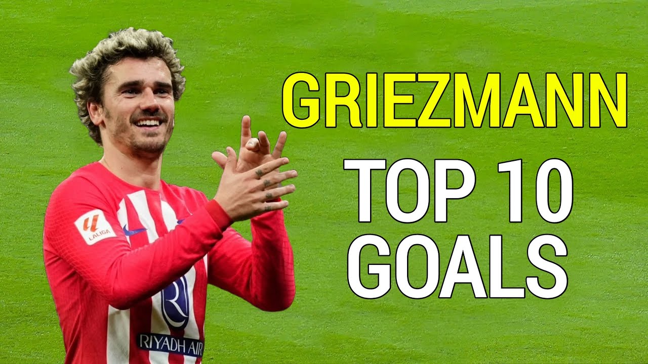 Antoine Griezmann's Top 10 Incredible Goals for Atletico Madrid ⚽