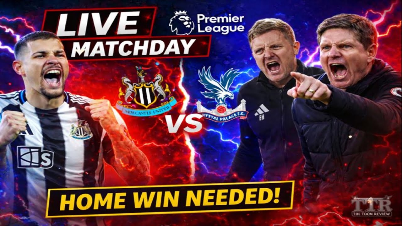 Newcastle United v Crystal Palace MATCHDAY LIVE!