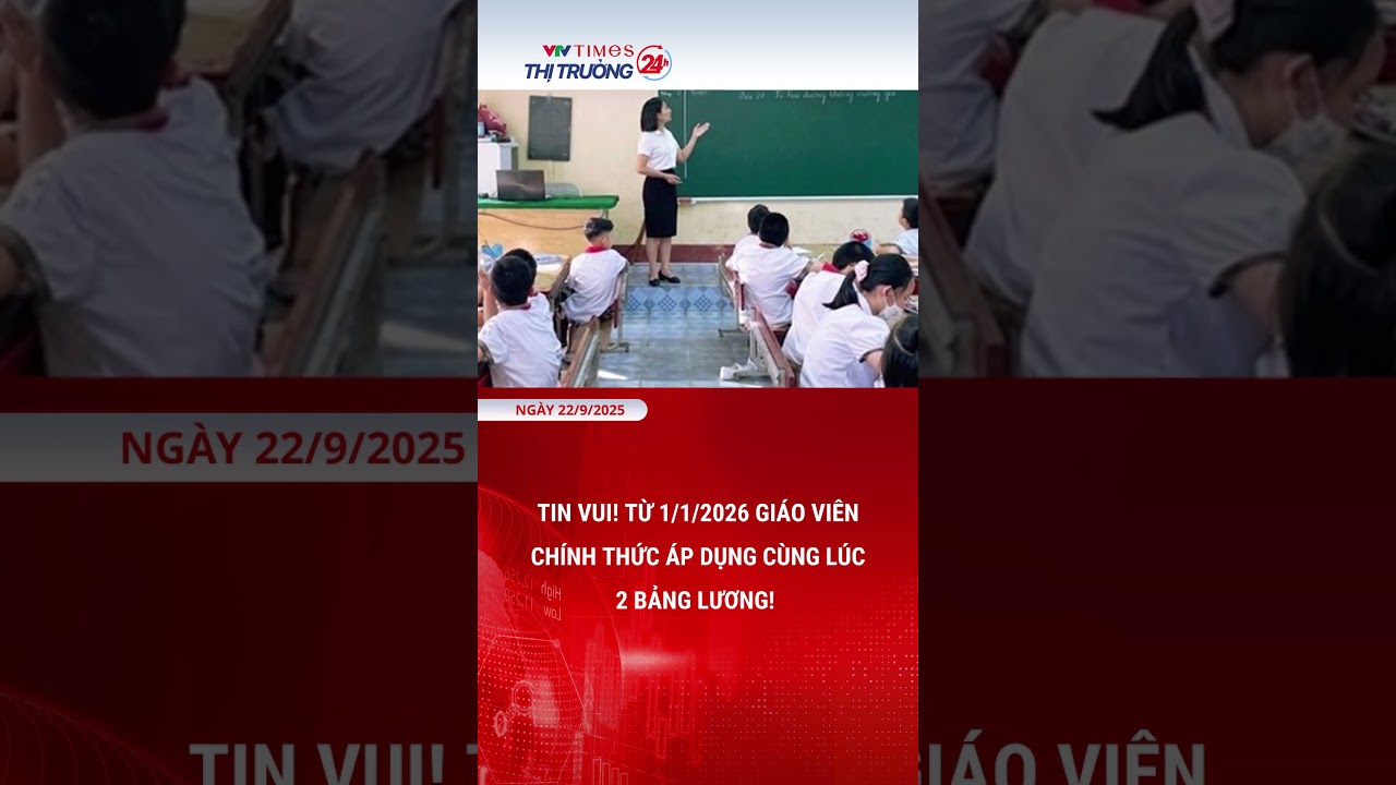 Tin vui cho giáo viên: Từ 1/1/2026 áp dụng song song 2 bảng lương 🎉