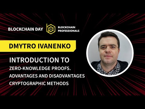 Blockchain Day: Intro to zero knowledge proofs. Pros and Cons. Cryptographic Methods