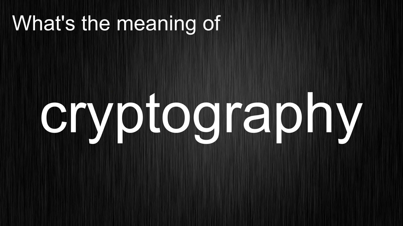 Cryptography Explained: Meaning, Pronunciation & Essential Guide 🔐