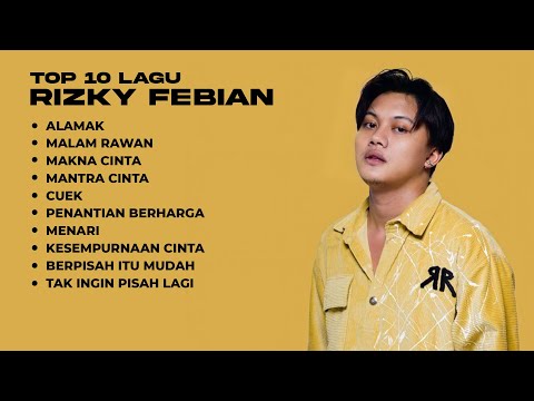 10 LAGU TERBAIK RIZKY FEBIAN | TEMAN KERJA #rizkyfebian #alamak #kumpulanlagu #rizkyfebian #alamak