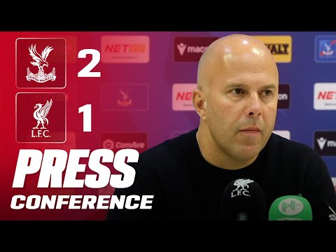 Arne Slot Post-Match Press Conference | Crystal Palace 2-1 Liverpool