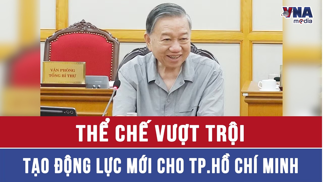 Tô Lâm: Thể chế vượt trội thúc đẩy phát triển TP.Hồ Chí Minh 🚀