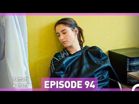 Hamari Kahani Episode 94 (Urdu Dubbed)
