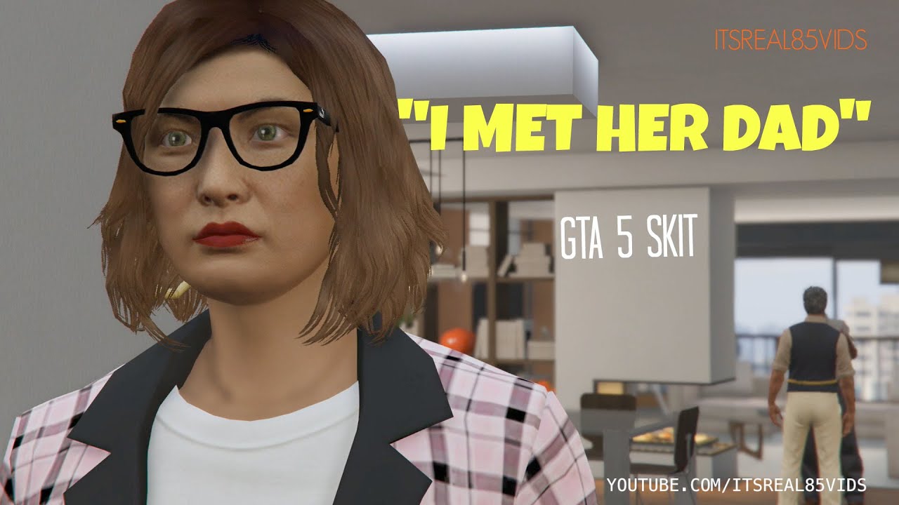 "I MET HER DAD!" (GTA5 SKIT)