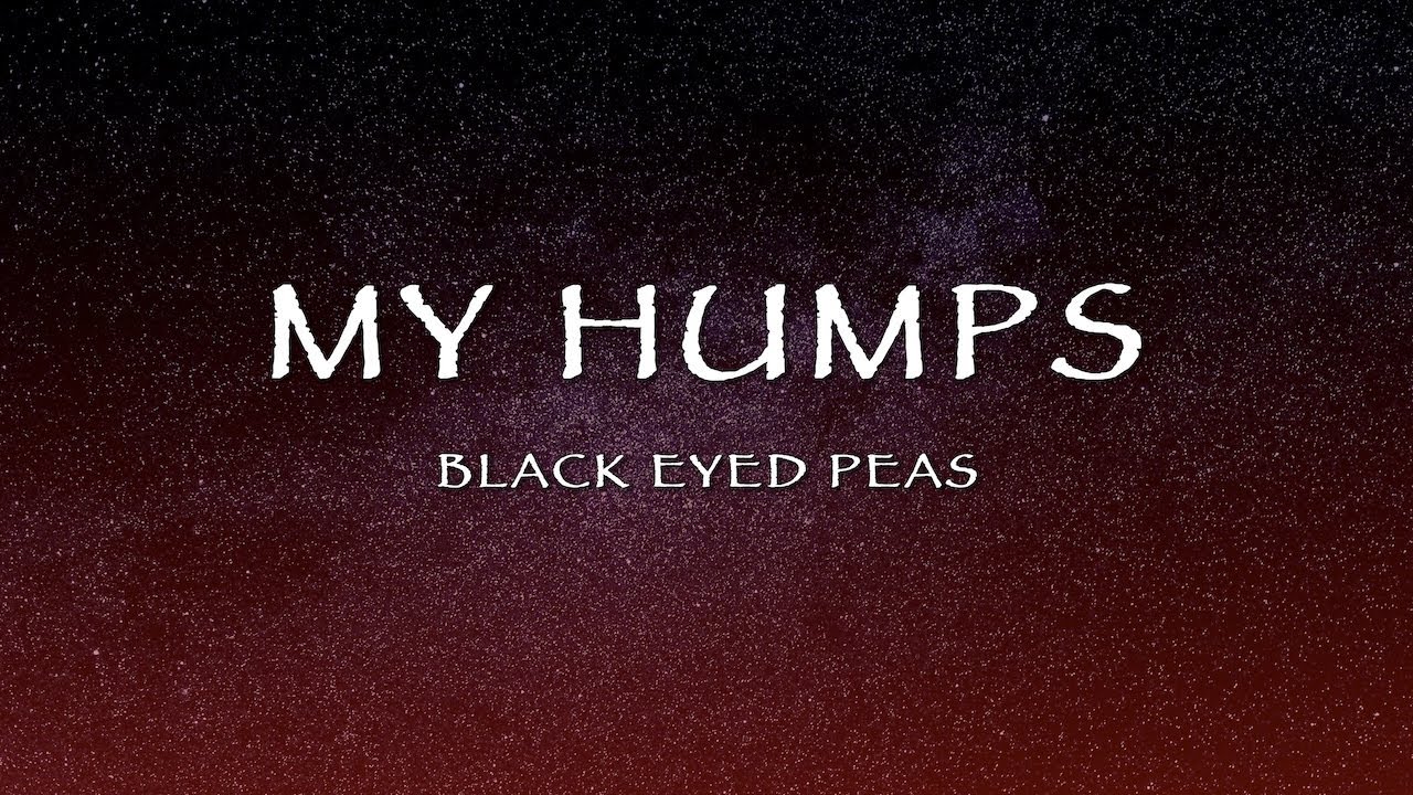Black Eyed Peas - My Humps Lyrics ๐ถ