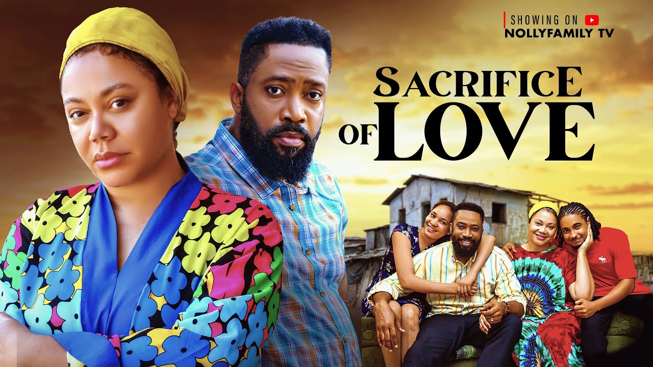 Sacrifice of Love (2025) – Nollywood Blockbuster with Frederick Leonard & Nadia Buari 🎬
