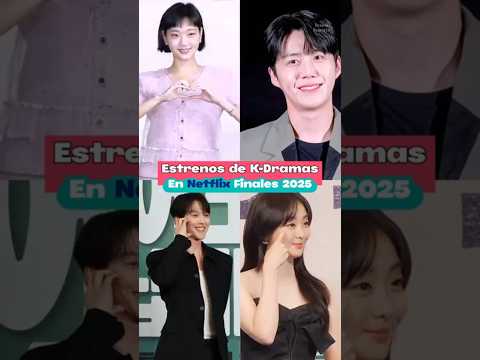 Los Mejores K-Dramas en Netflix para Despedir 2025 ✨