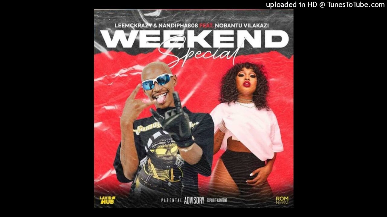 Weekend Special by LeeMckrazy & Nandipha 808 feat. Nobantu Vilakazi