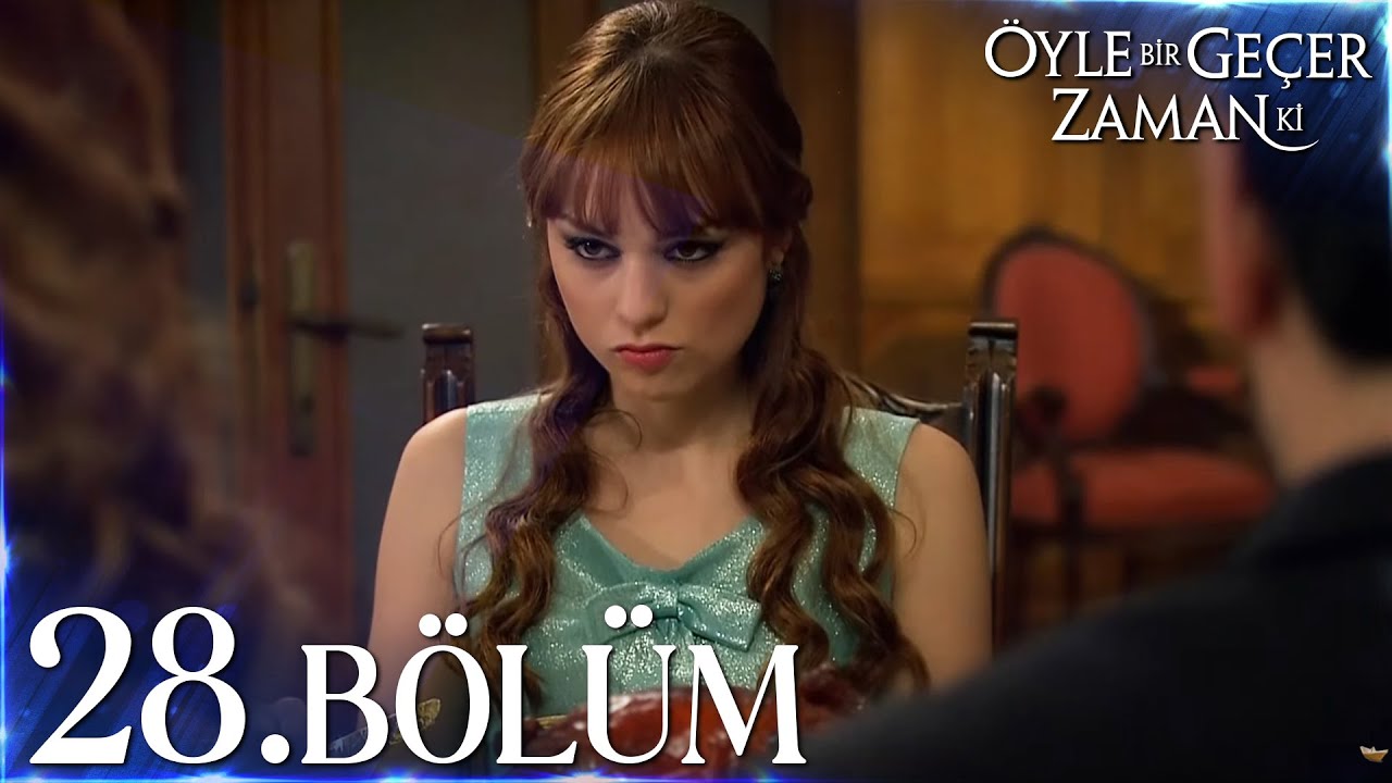 Öyle Bir Geçer Zaman Ki 28. Bölüm - Tüm Detaylar ve Son Dakika Gelişmeleri 🎬