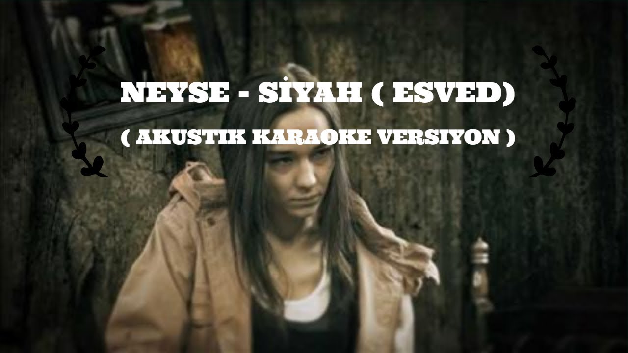 NEYSE - Siyah (Esved) Akustik Karaoke 🎤