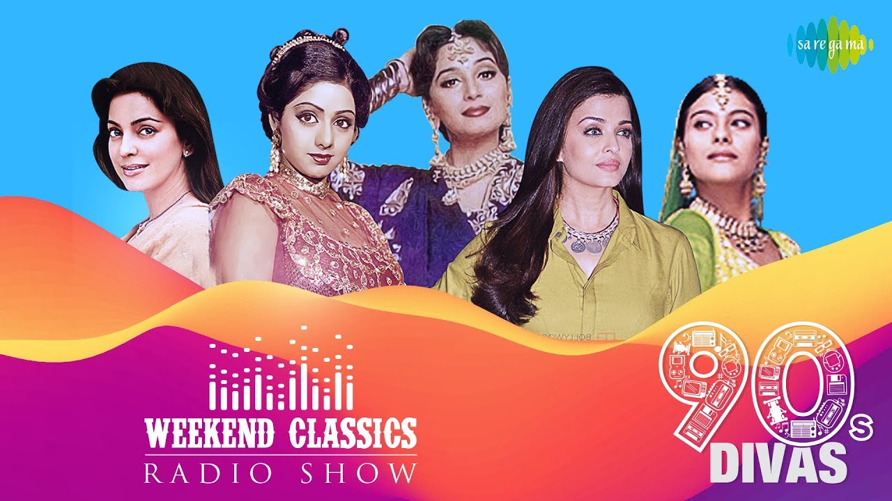 Weekend Classic Radio Show | 90's Divas Special Featuring Kabhi Main Kahoon & Humko Aajkal Hai Intezaar
