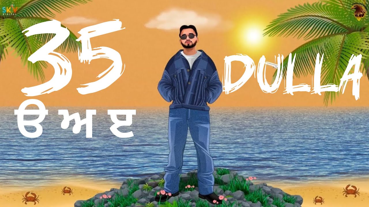 Dulla 35 ੳ ਅ ੲ | Latest Punjabi Song 2025 🎶