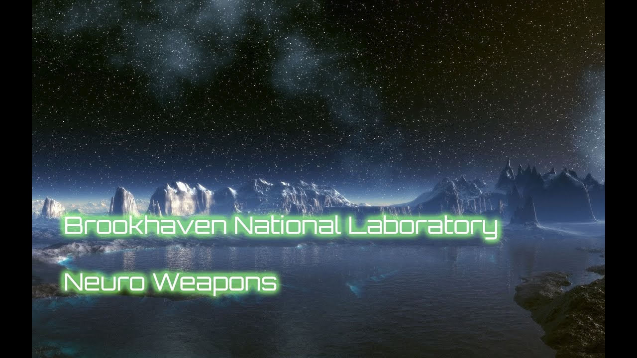 Neuro Weapons and Directed Energy Research at Brookhaven National Laboratory