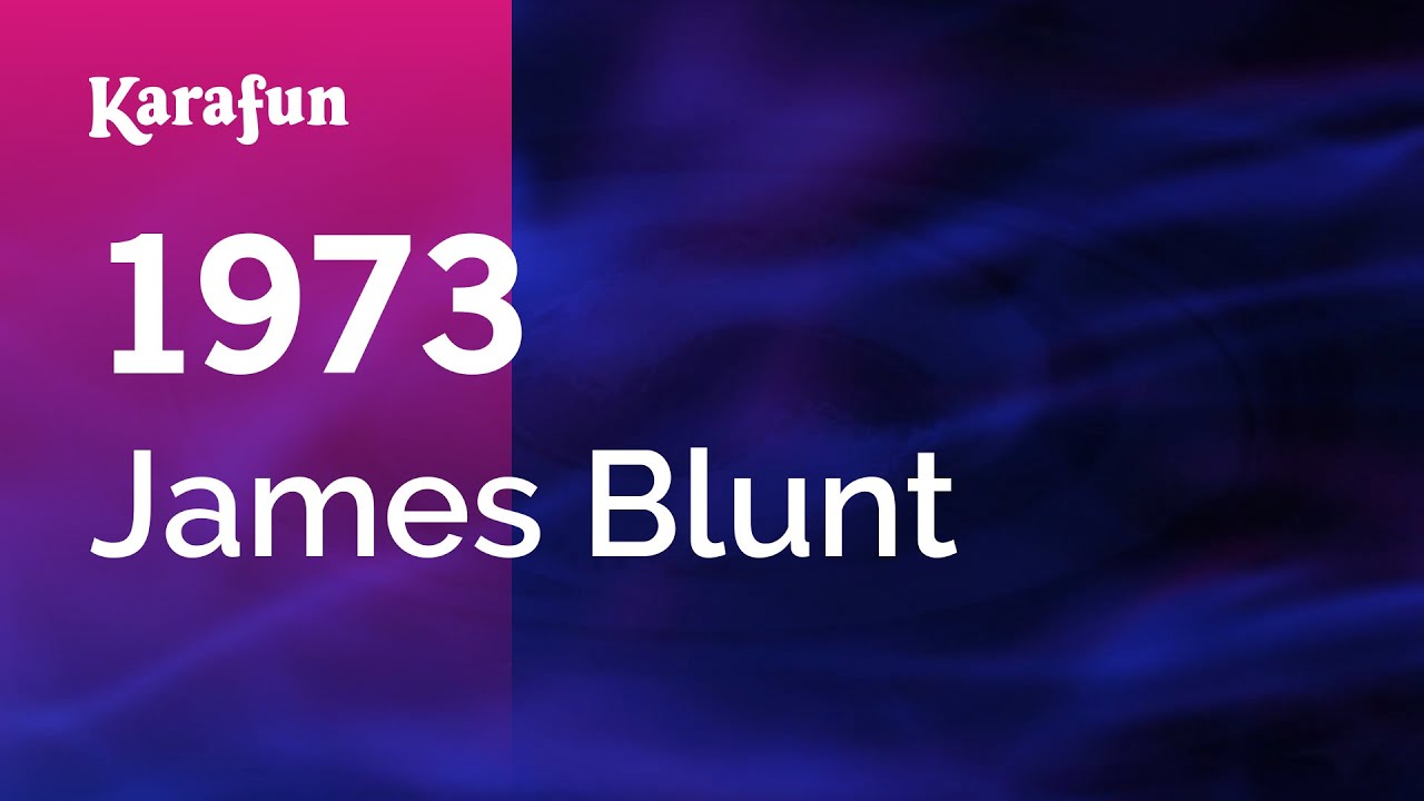 1973 James Blunt - 1973 Karaoke | KaraFun 🎤