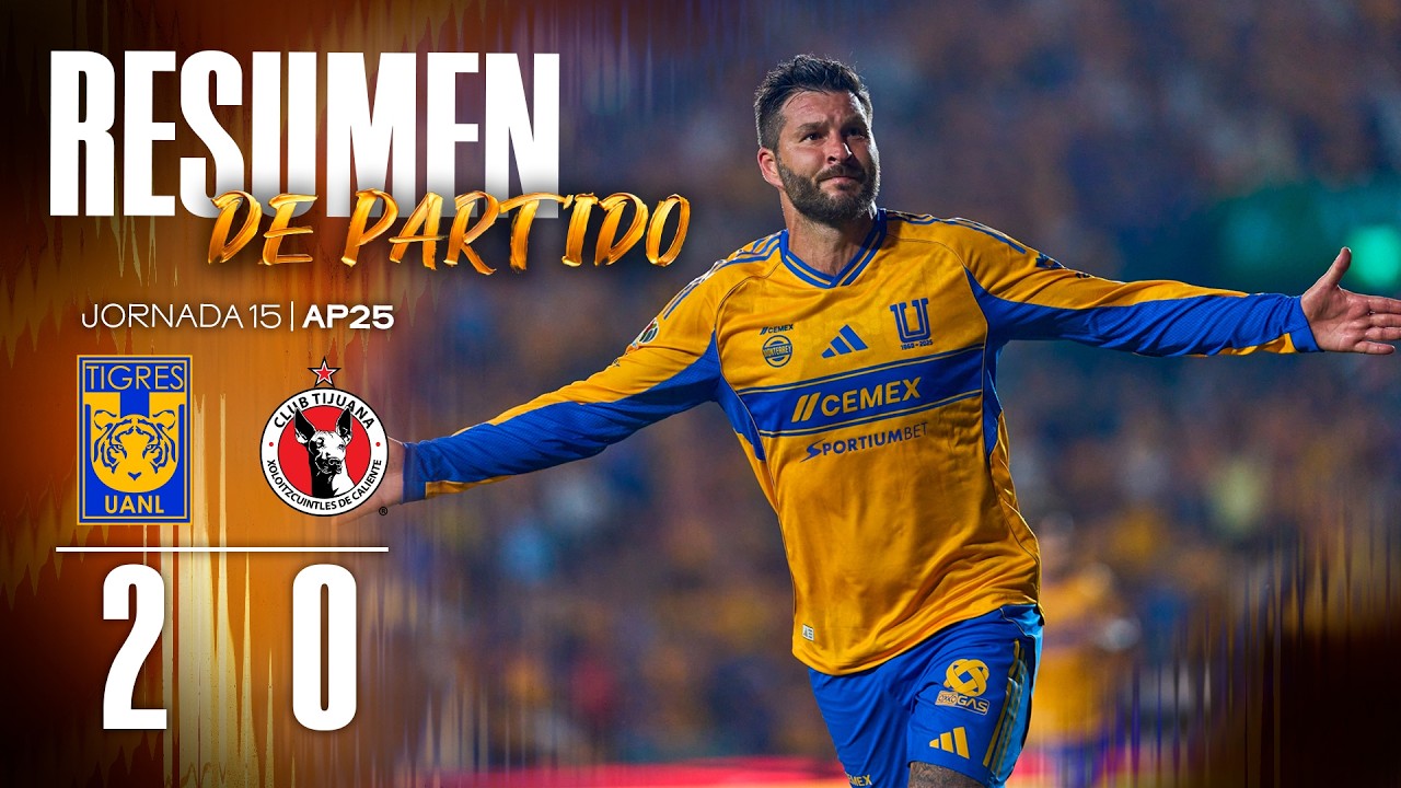 Resumen del Partido: Tigres 2-0 Xolos en la Jornada 15 del Apertura 2025 ⚽