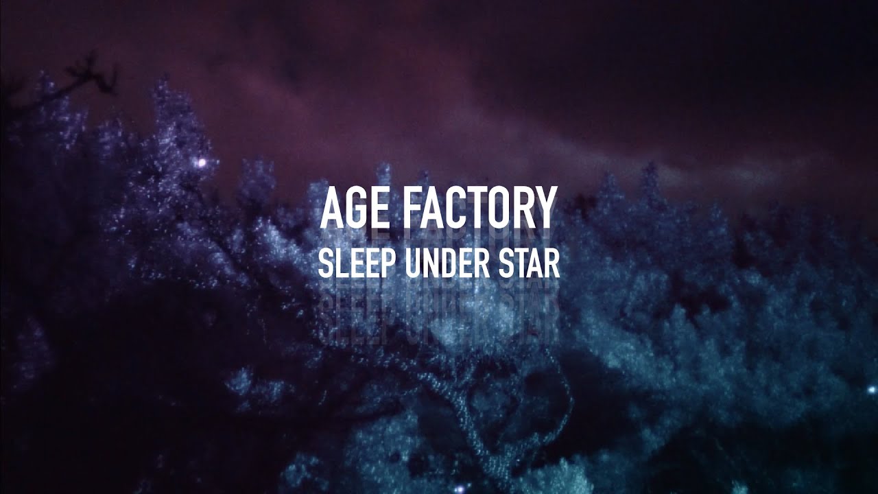 Age Factory - Sleep Under Star (Official MV) 🌟