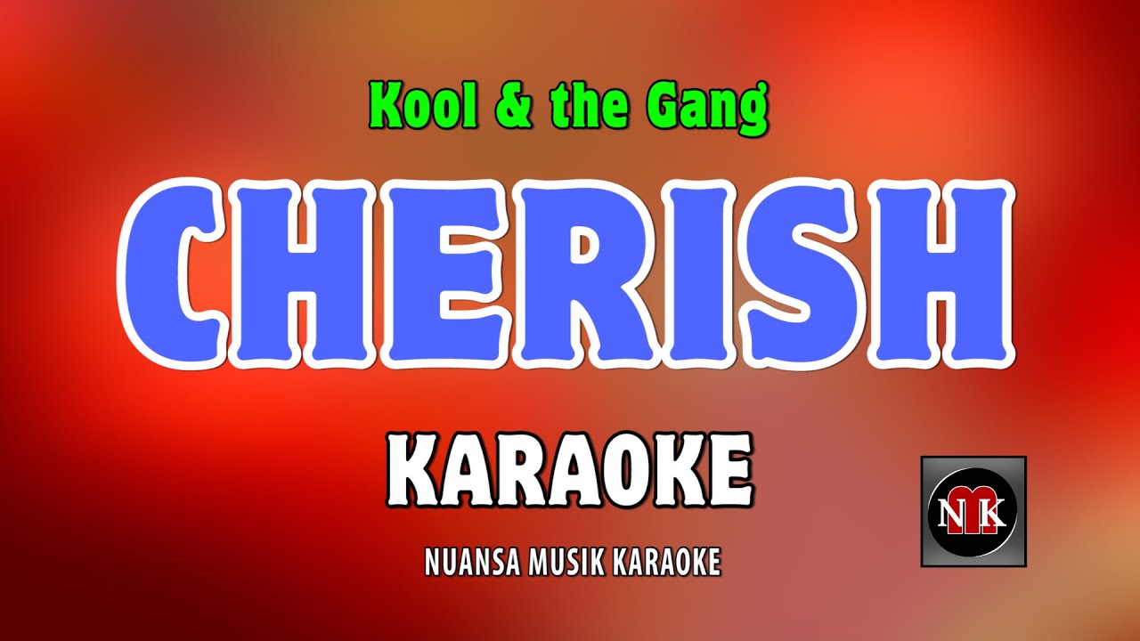 CHERISH [ KARAOKE ] - KOOL & THE GANG@nuansamusikkaraoke