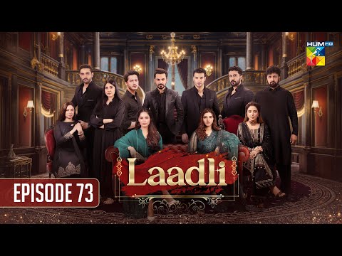 Laadli Episode 73 - 06 October 25 [Bilal Qureshi, Vaneeza, Asad Malik & Sukaina Khan] - HUM TV