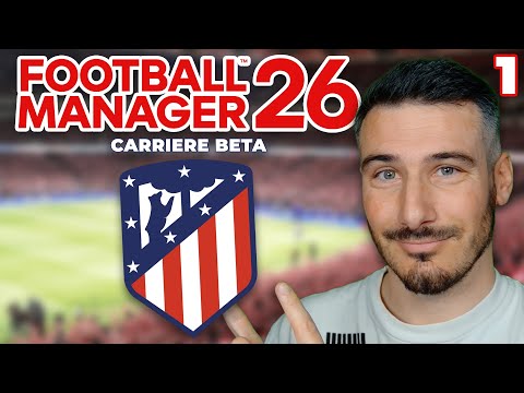 LE RAYLISSMO DEBARQUE SUR FM26 - CARRIÈRE BÊTA FM26 : Atlético de Madrid Épisode 1
