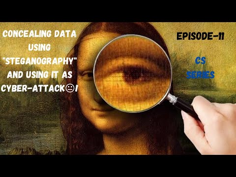 Concealing Data using "Steganography" and using it as Cyber-attack😐! | Episode-11| CS Series