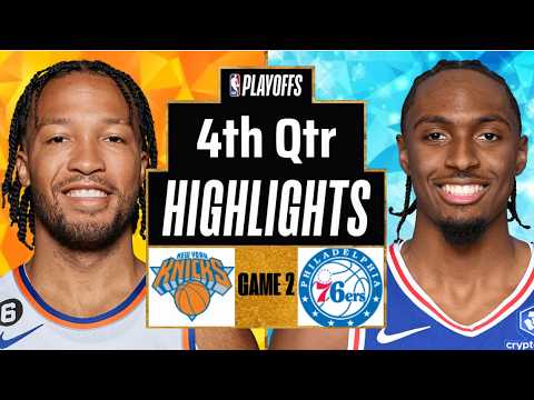 Knicks vs 76ers Highlights Today 4th Qtr P2 | May 6 | 2026 NBA Playoffs Full Highlights Game 2