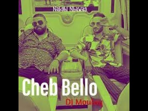 NABGHI NHAWAS _ Cheb bello , DJ moulay