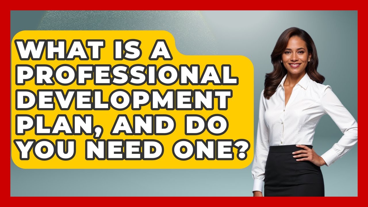 What Is A Professional Development Plan, And Do You Need One? - Job Success Network