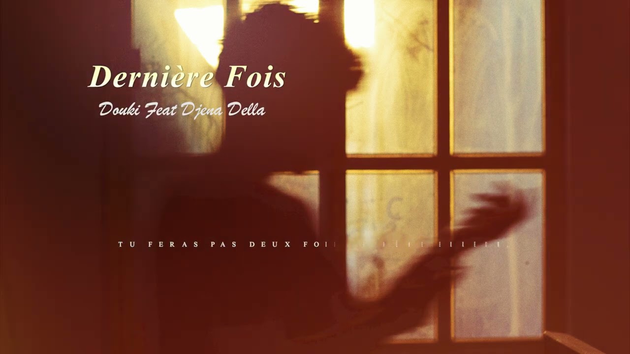 Douki & Djena Della - Dernière Fois (Official Lyrics Video) 🎶