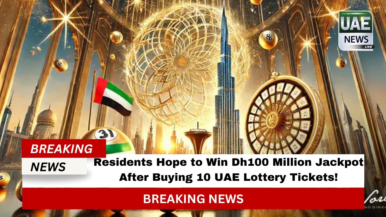 Residents Dream Big: Buying 10 Tickets for Dh100 Million UAE Lottery Jackpot 🎉