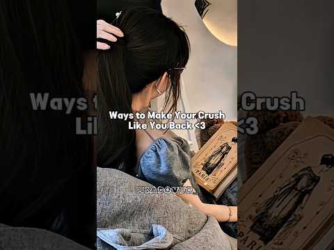 Ways to make your crush like you back ❤️ #shorts #crush #aesthetic #popular #shortsfeed #love #fyp