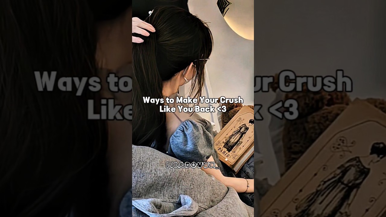 Top Tips to Make Your Crush Like You Back ❤️