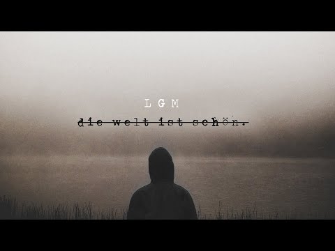 LGM - DIE WELT IST SCHÖN (PROD. ELEVEN EMPIRE BEATS)