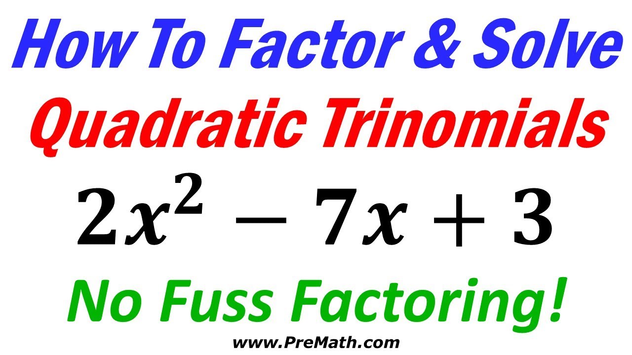 How to Factor and Solve Quadratic Trinomials Using the No Fuss Factoring Method