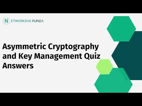 Asymmetric Cryptography and Key Management Quiz Answers | Networking Funda