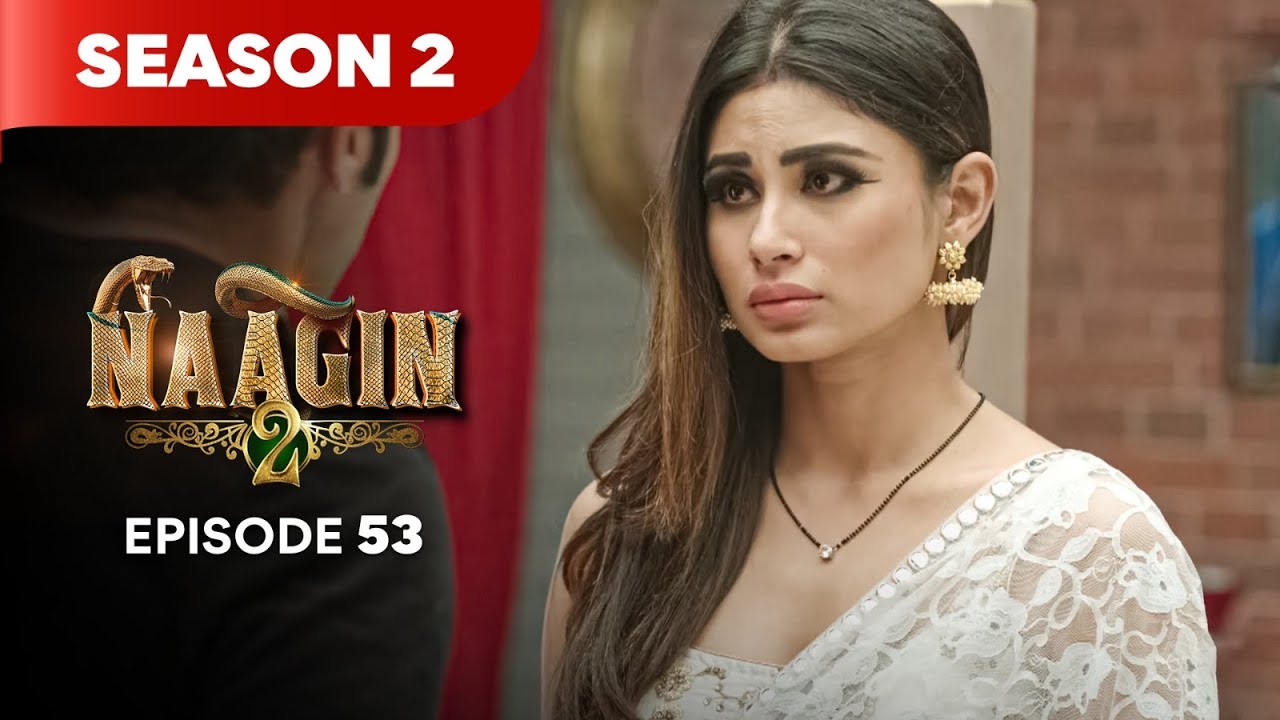Naagin Season 2 Episode 53 | Intense Supernatural Revenge Drama 🐍