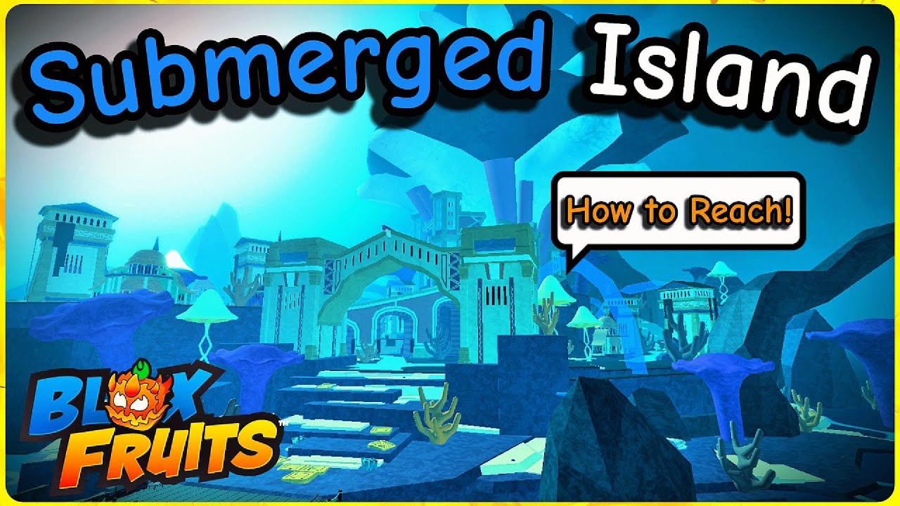 Guide to Reach Submerged Island in Blox Fruits 🗺️