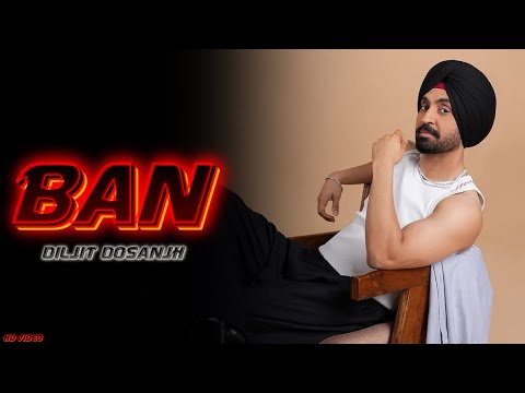 Diljit Dosanjh - BAN (Official Video) Aura | Diljit Dosanjh New Song | New Album | All Song