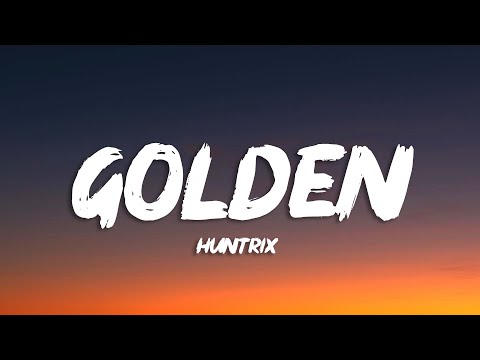 Huntrix - Golden (Lyrics) KPop Demon Hunters