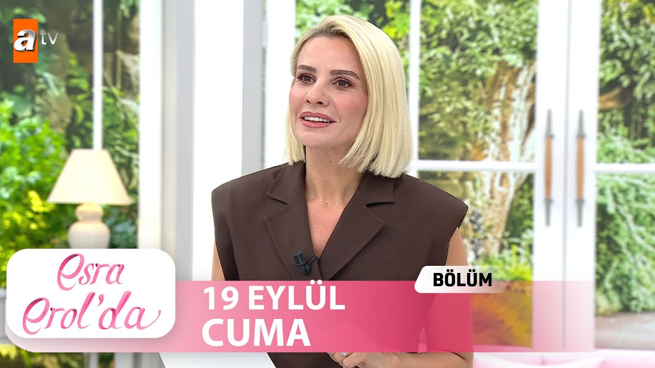 Esra Erol'da 19 Eylül 2025 Tek Parça Bölüm