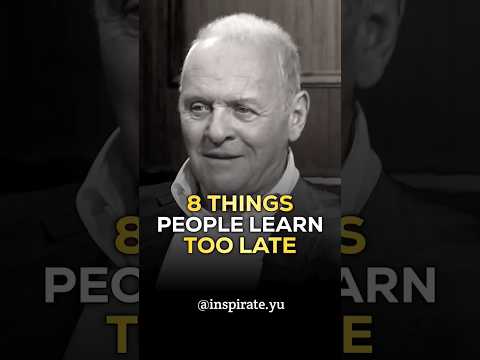 8 Things People Learn Too Late in Life - Anthony Hopkins Life Lessons #anthonyhopkins