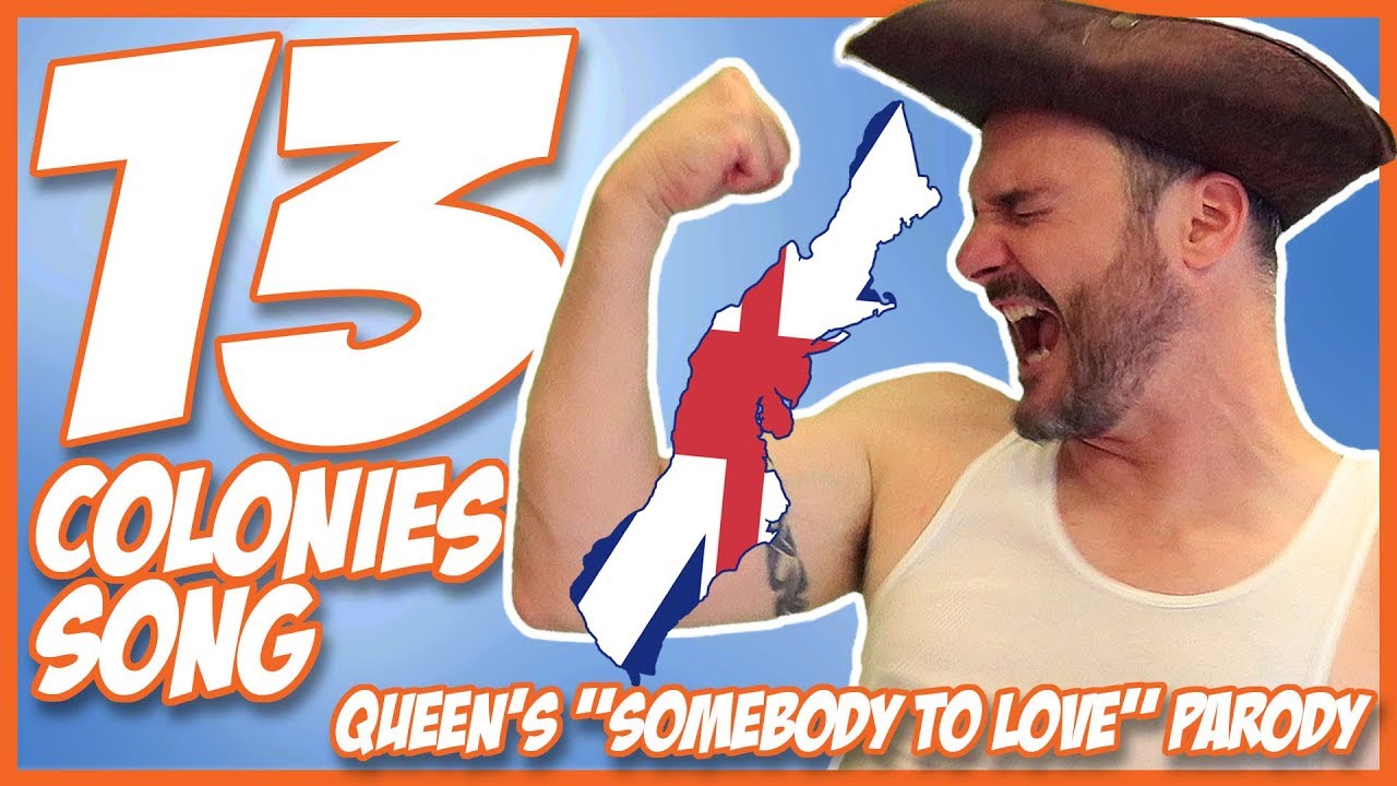 13 Colonies Song Parody to Queen's 'Somebody to Love' 🎶