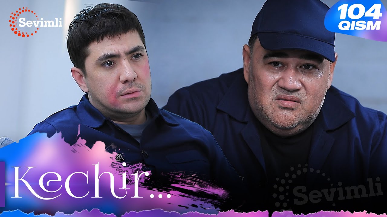 Kechir 104-qism | Milliy Serial – Sevimli TV YouTube’da Ko‘ring! 📺