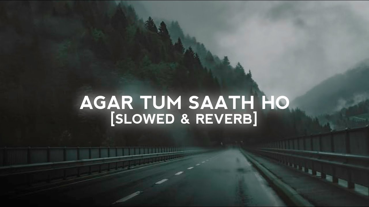 Agar Tum Saath Ho (Slowed+Reverb) - ARIJIT SINGH ๐ง