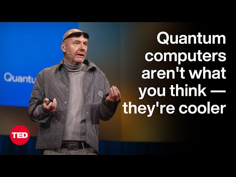 Quantum Computers Arenât What You Think â Theyâre Cooler | Hartmut Neven | TED